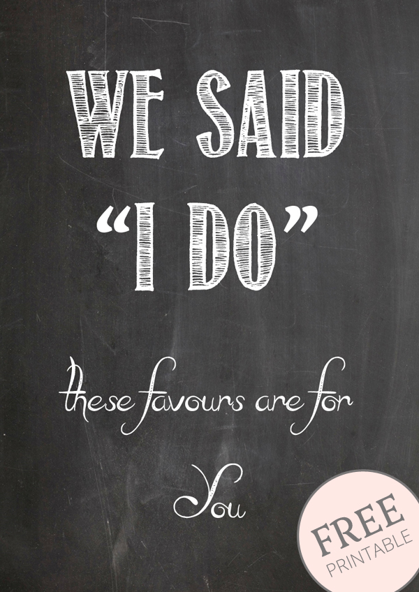 free printable chalkboard signs for wedding favours we said I Do these favours are for you