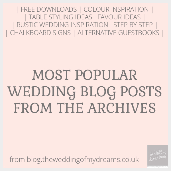 most popular wedding blog posts from the archives - all time favourite wedding ideas