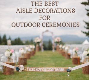 the best asile decorations for outdooor ceremonies