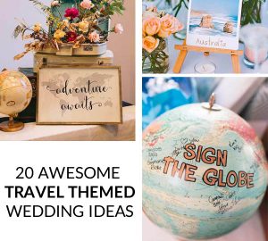 20 Awesome travel themed wedding ideas
