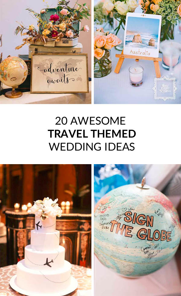 20 Awesome travel themed wedding ideas