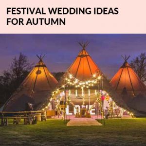 FESTIVAL WEDDING IDEAS FOR AUTUMN
