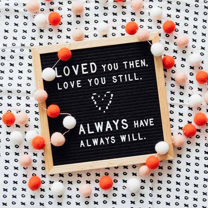 felt letter board loved you then love you still always have always will