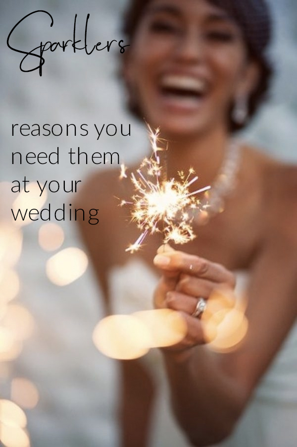 sparklers reasons you need them at your wedding