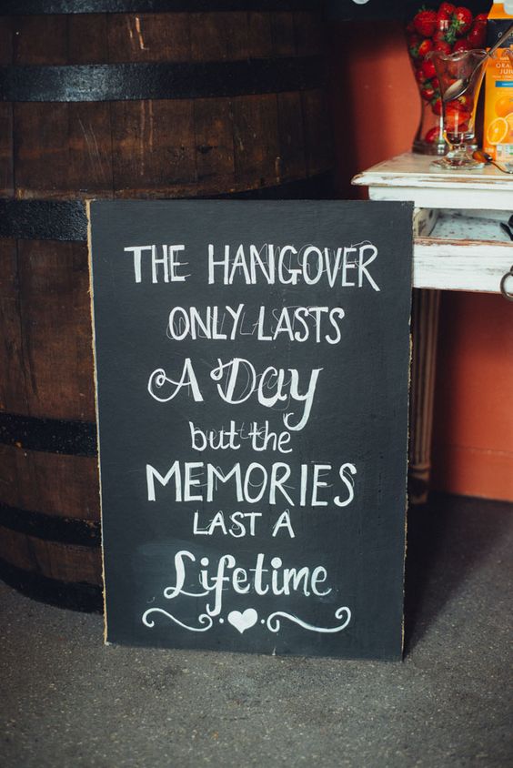 wedding signs the hangover only lasts a day but the memories last a lifetime The Wedding of my Dreams (1)