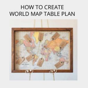 WORLD MAP WEDDING TABLE PLAN