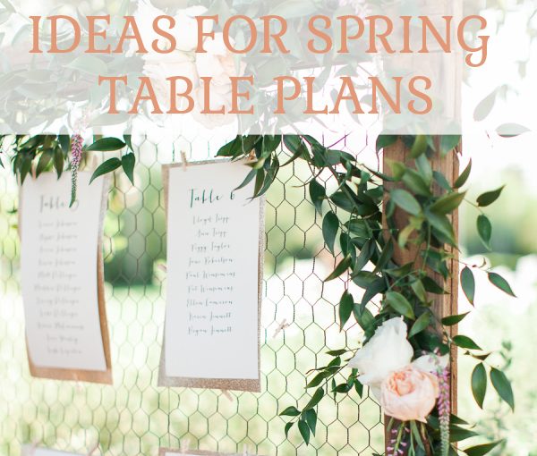 IDEAS FOR SPRING WEDDING TABLE PLANS