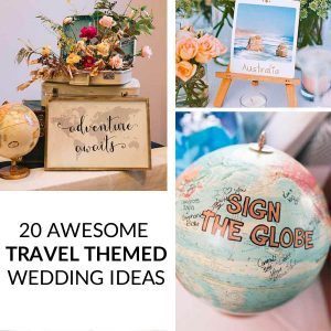 20 Awesome travel themed wedding ideas