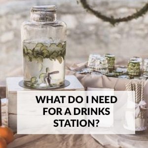 what do i need for a wedding drinks station